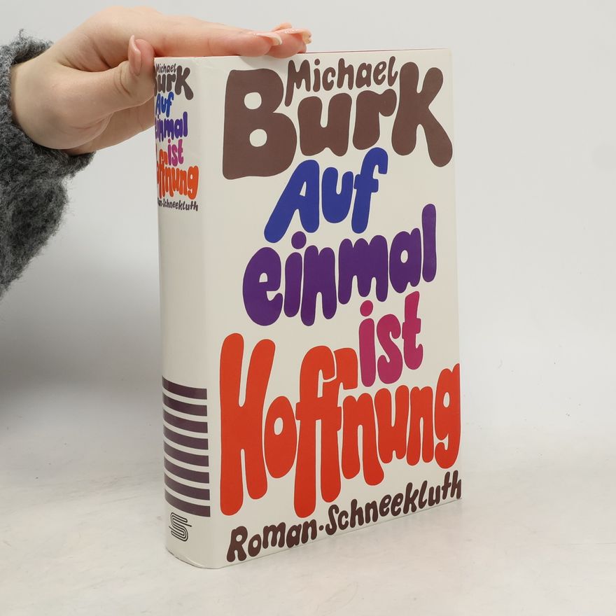Michael Burk Auf einmal ist Hoffnung