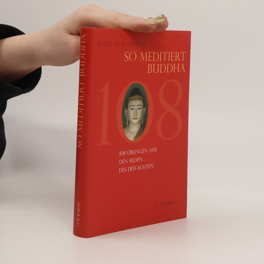 Paul Köppler So meditiert Buddha. 108 Übungen aus den Reden des Erwachten