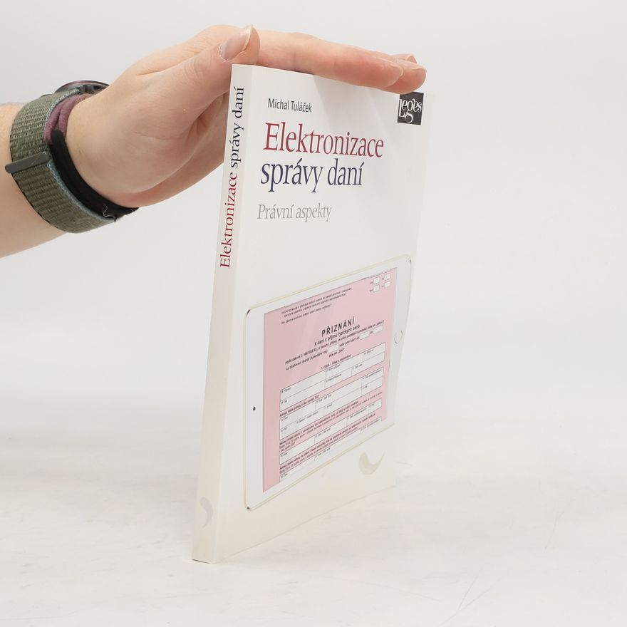 Michal Tuláček Elektronizace správy daní, právní aspekty