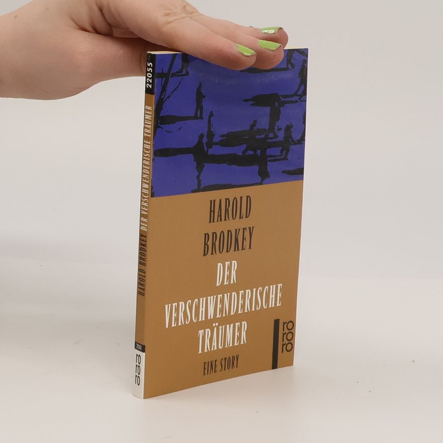 Harold Brodkey Der verschwenderische Träumer