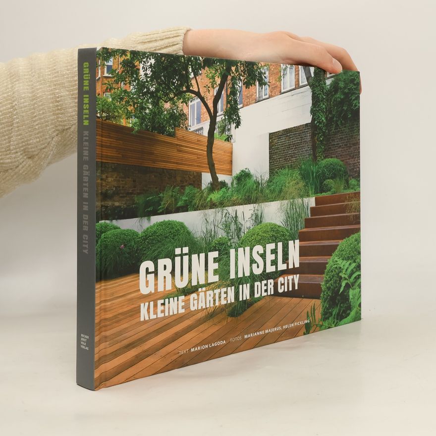 Marion Lagoda Grüne Inseln - kleine Gärten in der City