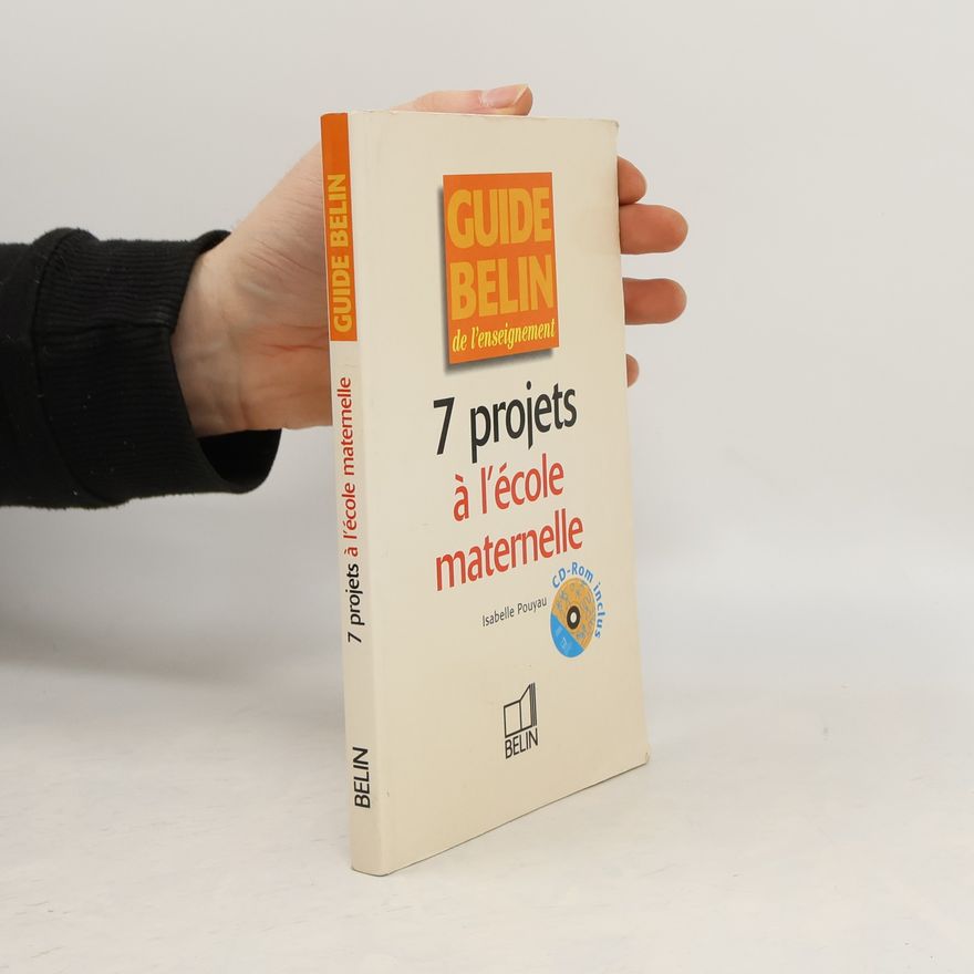 Isabelle Pouyau Sept projets pour un an à la maternelle (CD-Rom inclus)