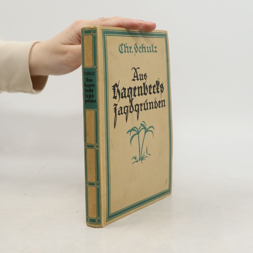 Christoph Schulz Aus Hagenbecks Jagdgründen