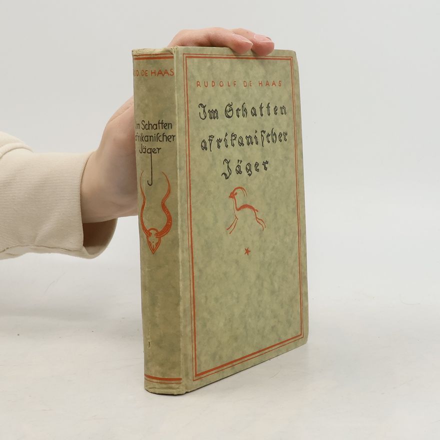 Rudolf de Haas Im Schatten afrikanischer Jäger