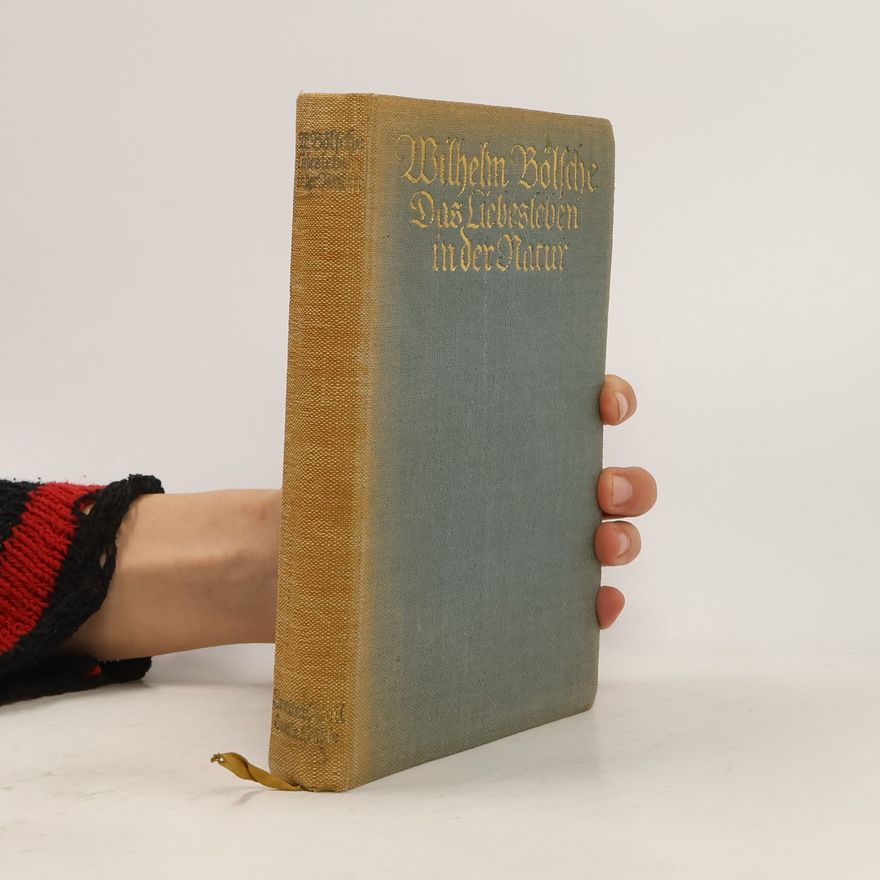Wilhelm Bölsche Das Liebesleben in der Natur. Zweiter Teil. Zweite Hälfte