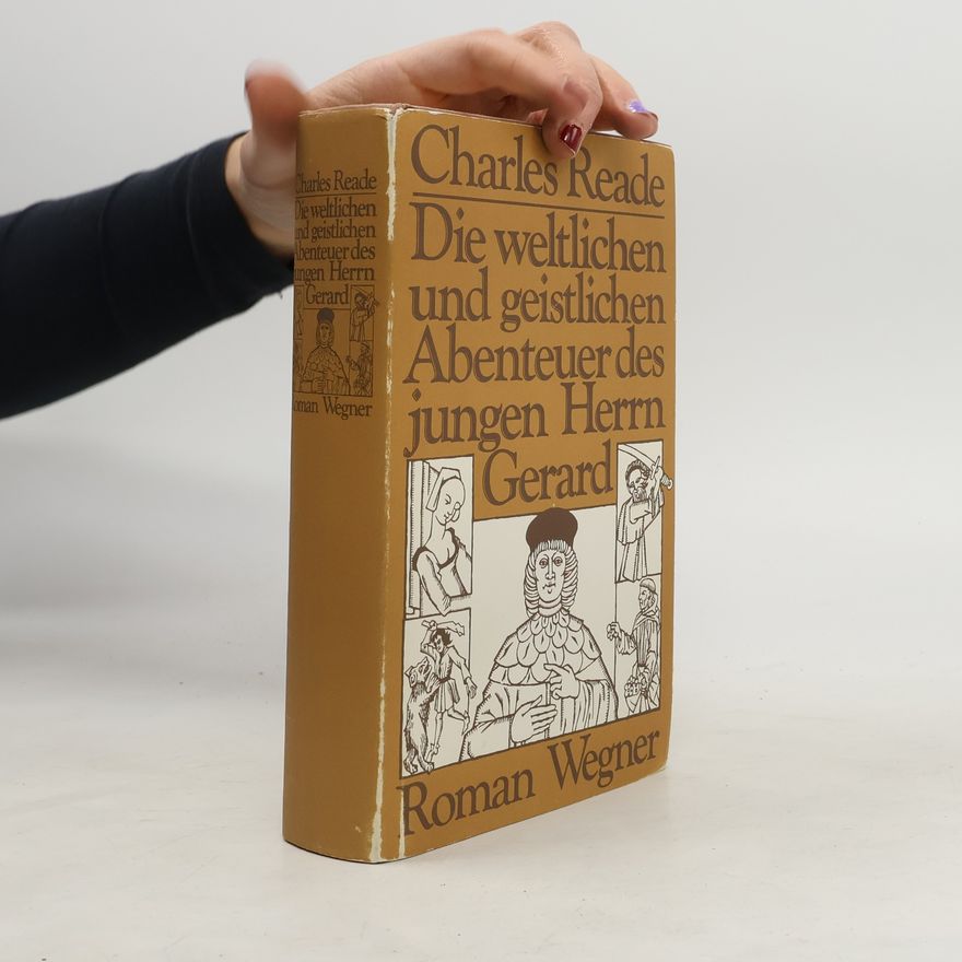 Charles Reade Die weltlichen und geistlichen Abenteuer des jungen Herrn Gerard