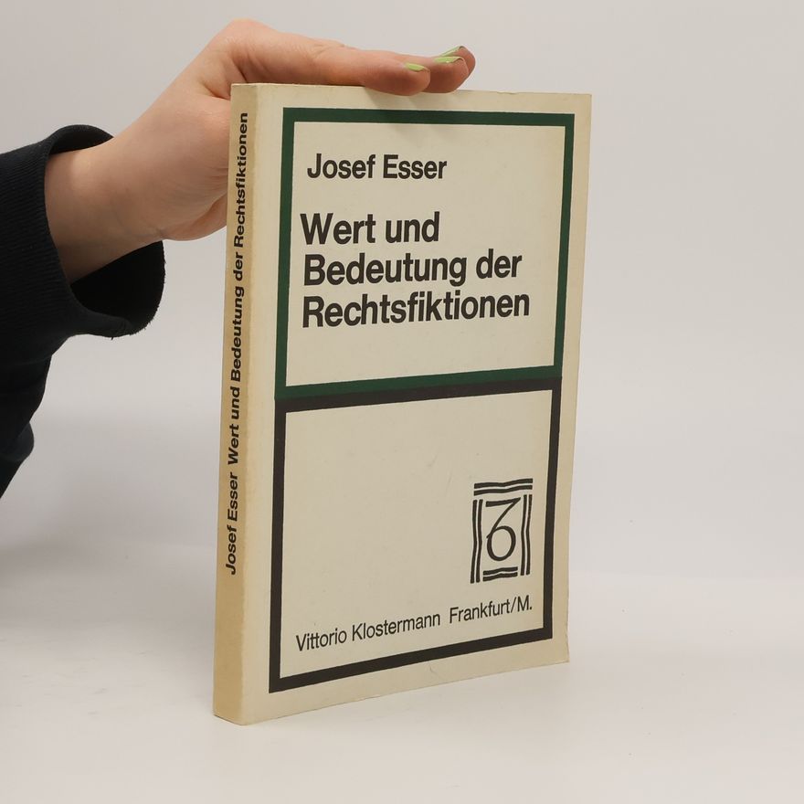 Josef Esser Wert und Bedeutung der Rechtsfiktionen