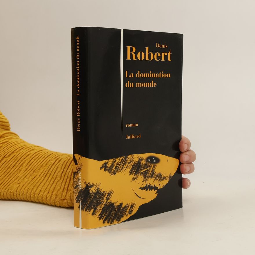 Denis Robert La domination du monde