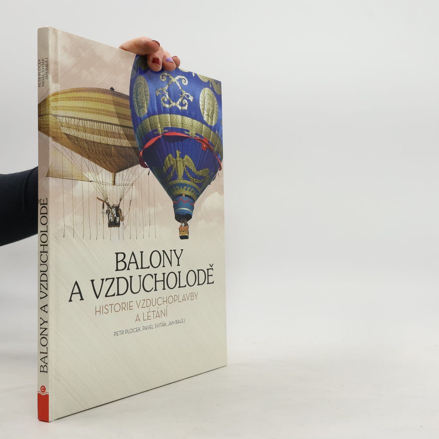 Petr Plocek Balony a vzducholodě - historie vzduchoplavby a létání