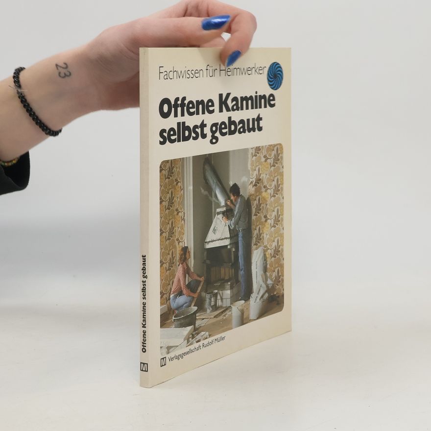 Heinz-Jürgen Schiffer Offene Kamine selbst gebaut