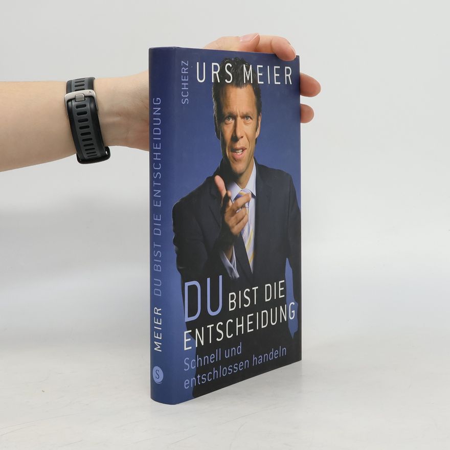 Urs Meier Du bist die Entscheidung
