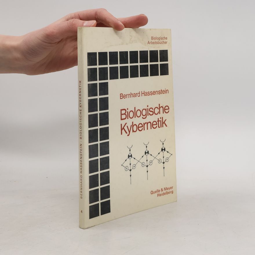 Bernhard Hassenstein Biologische Arbeitsbücher - 4: Biologische Kybernetik
