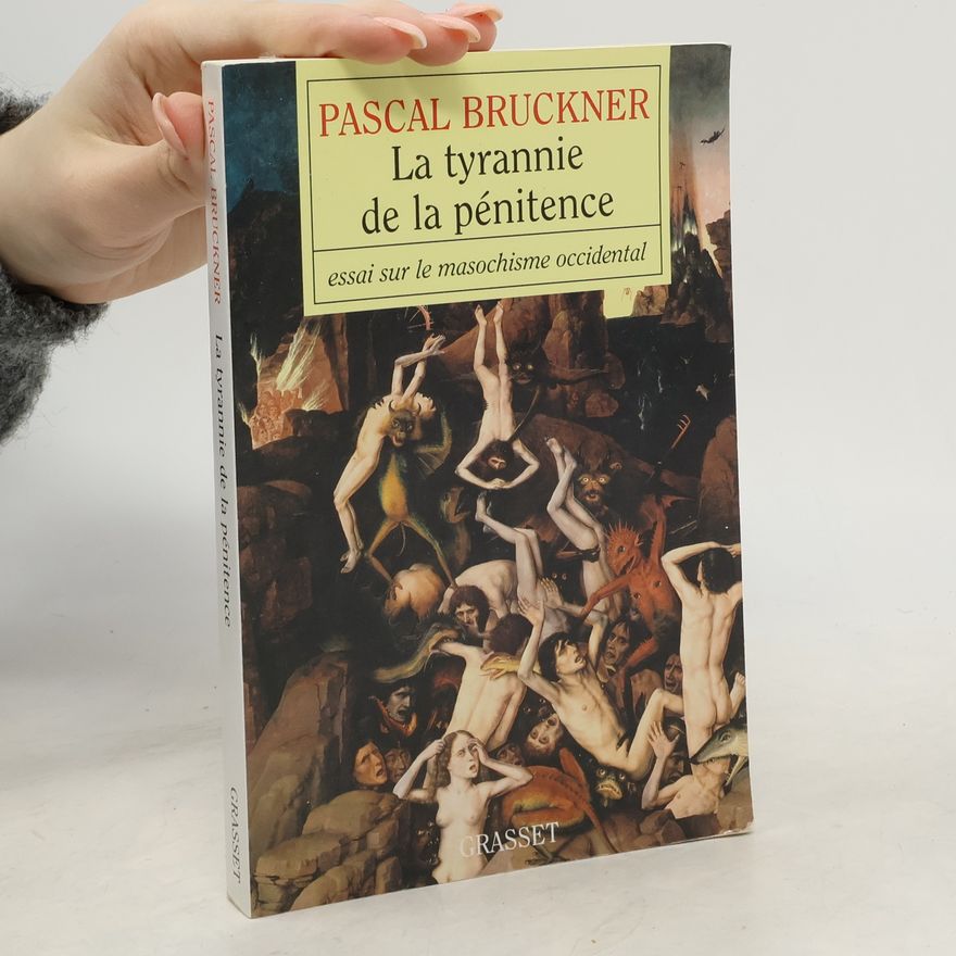 Pascal Bruckner La tyrannie de la pénitence