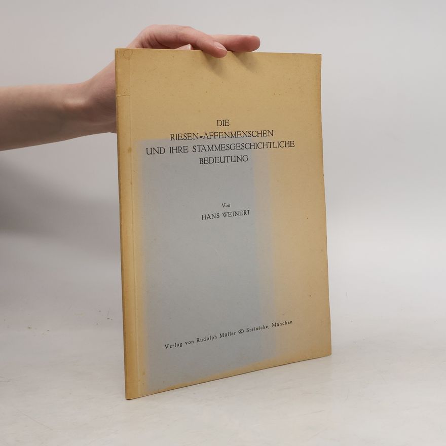 Hans Weinert Die Riesen-Affenmenschen und ihre stammesgeschichtliche Bedeutung