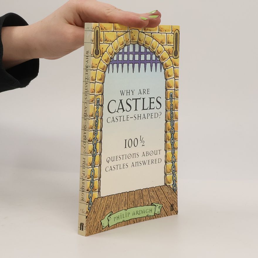 Philip Ardagh Why Are Castles Castle-Shaped?