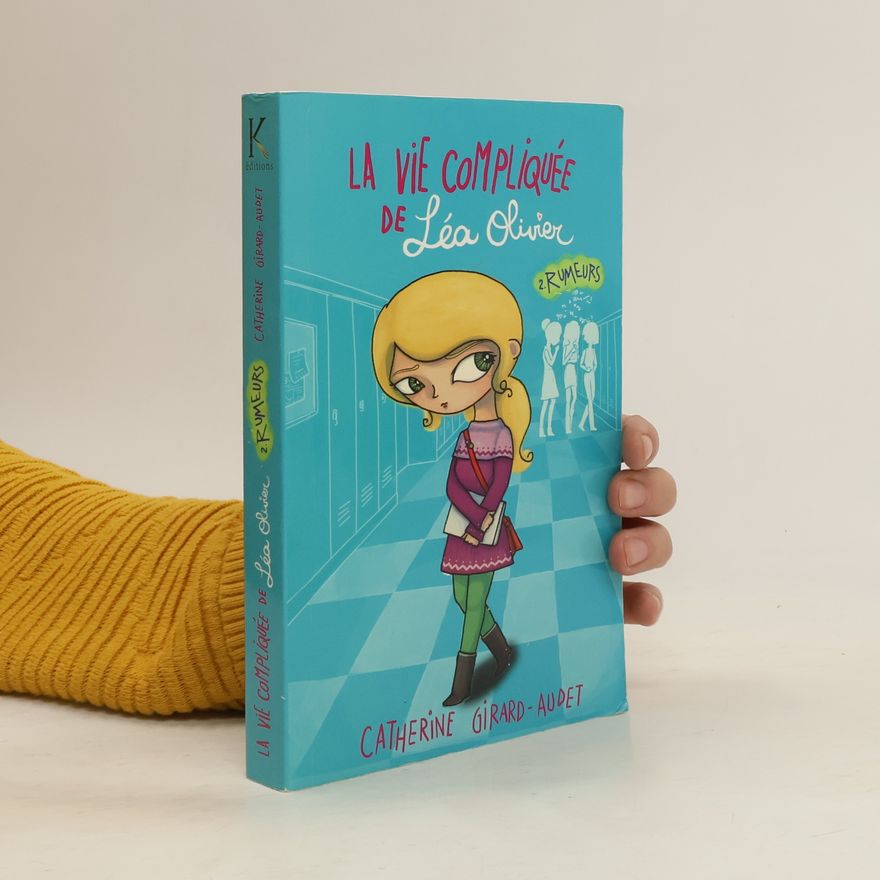 Catherine Girard-Audet La vie compliquée de Léa Olivier