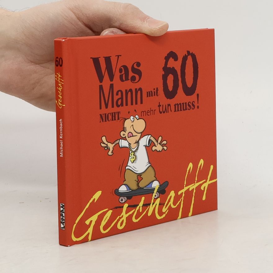 Michael Kernbach Was Mann mit 60 nicht mehr tun muss!