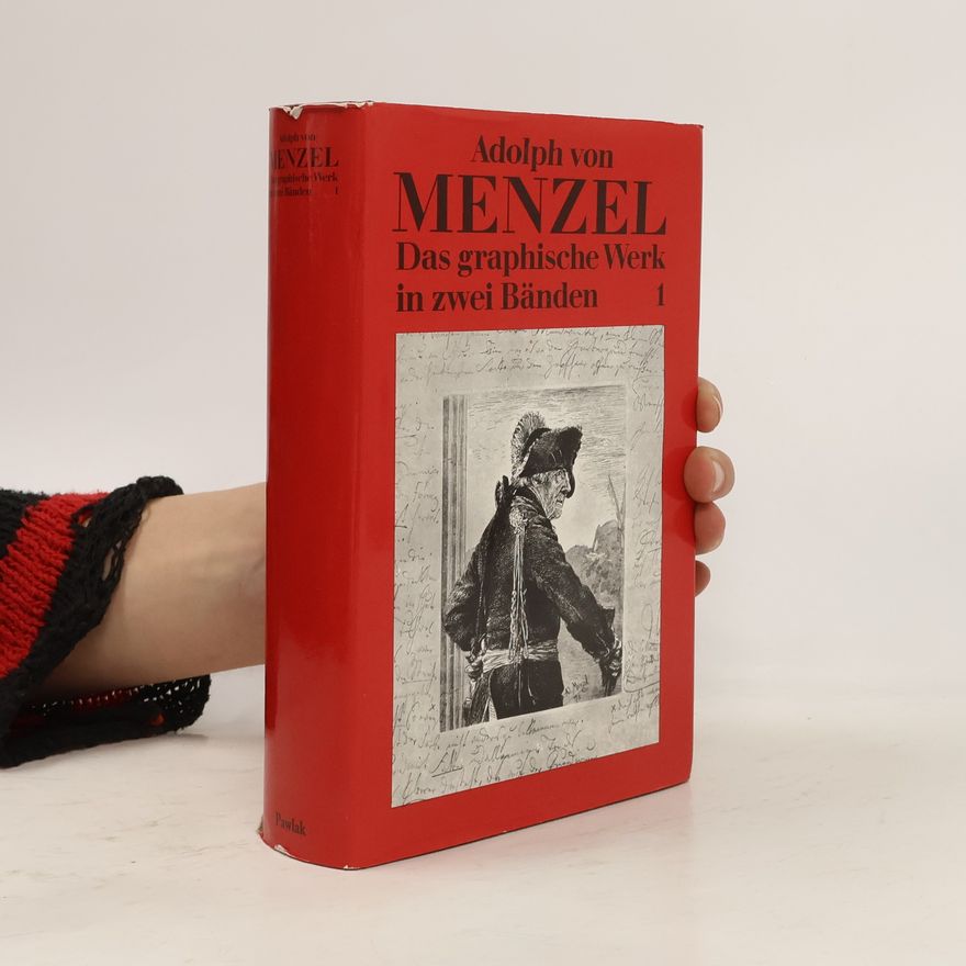 Adolph von Menzel Adolph von Menzel. Das graphische Werk in zwei Bänden 1