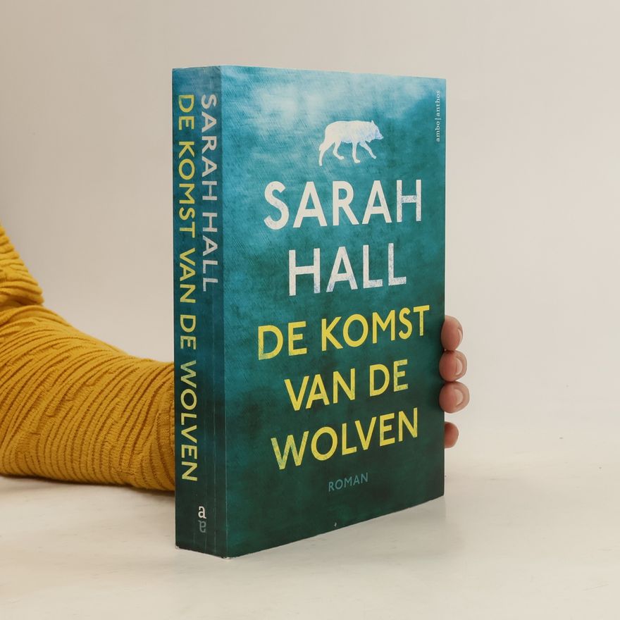 Sarah Hall De komst van de wolven / druk 1