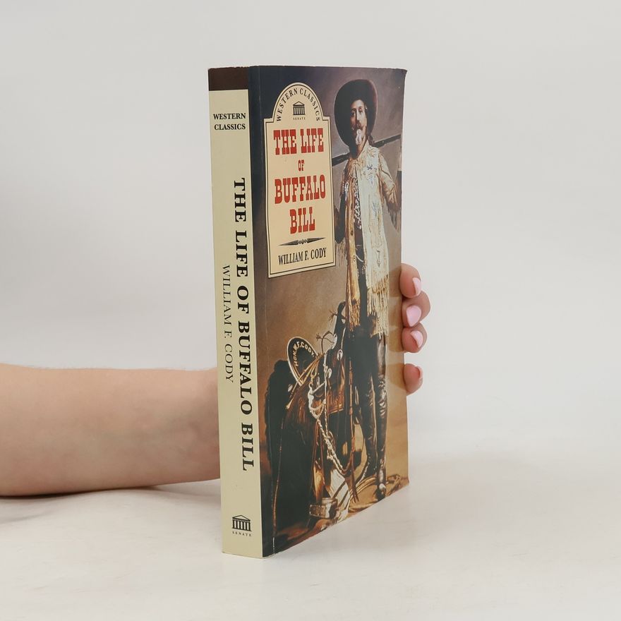 Buffalo Bill The Life of Buffalo Bill