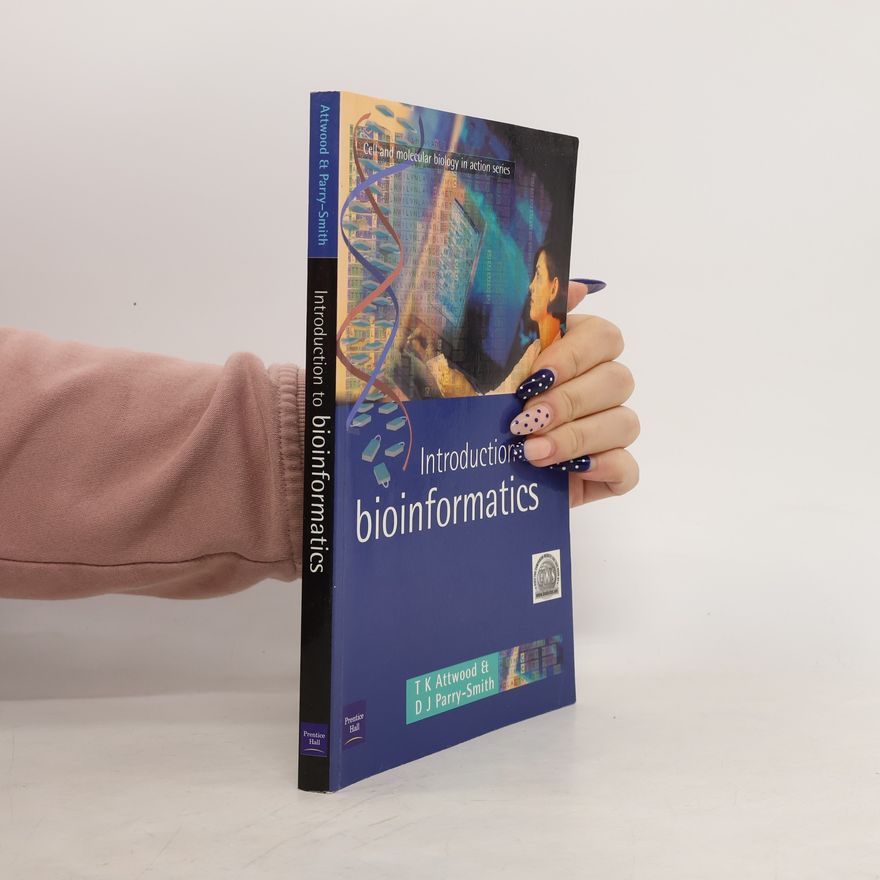 David J. Parry-Smith Cell and Molecular Biology in Action Series: Introduction to Bioinformatics