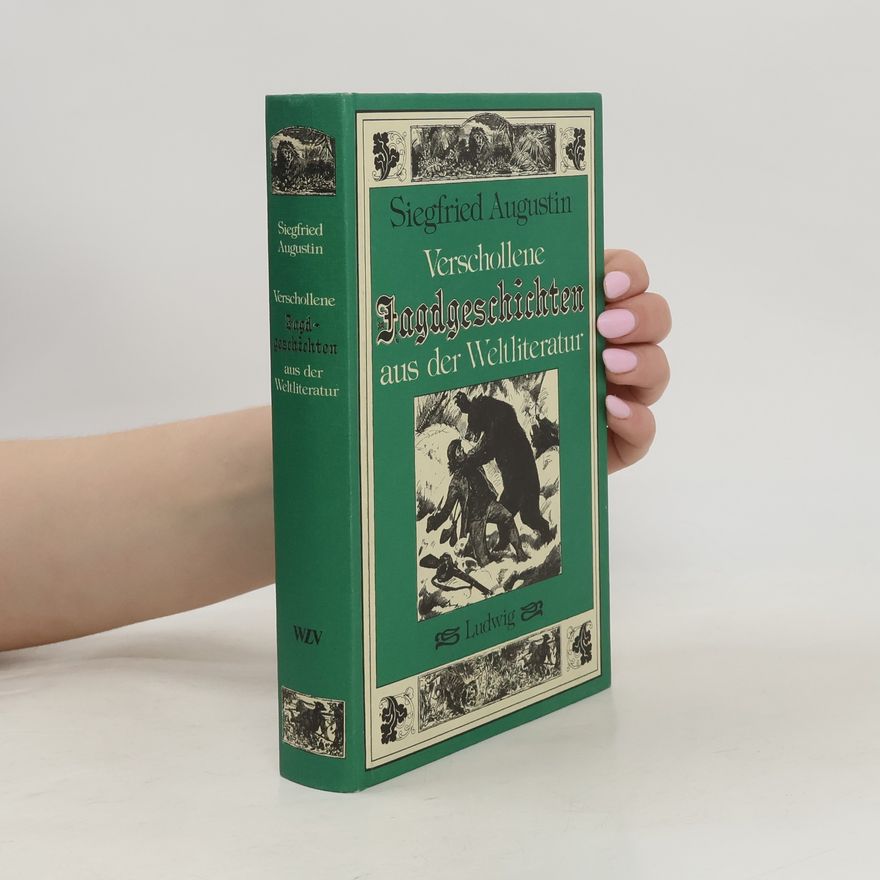 Siegfried Augustin Verschollene Jagdgeschichten aus der Weltliteratur