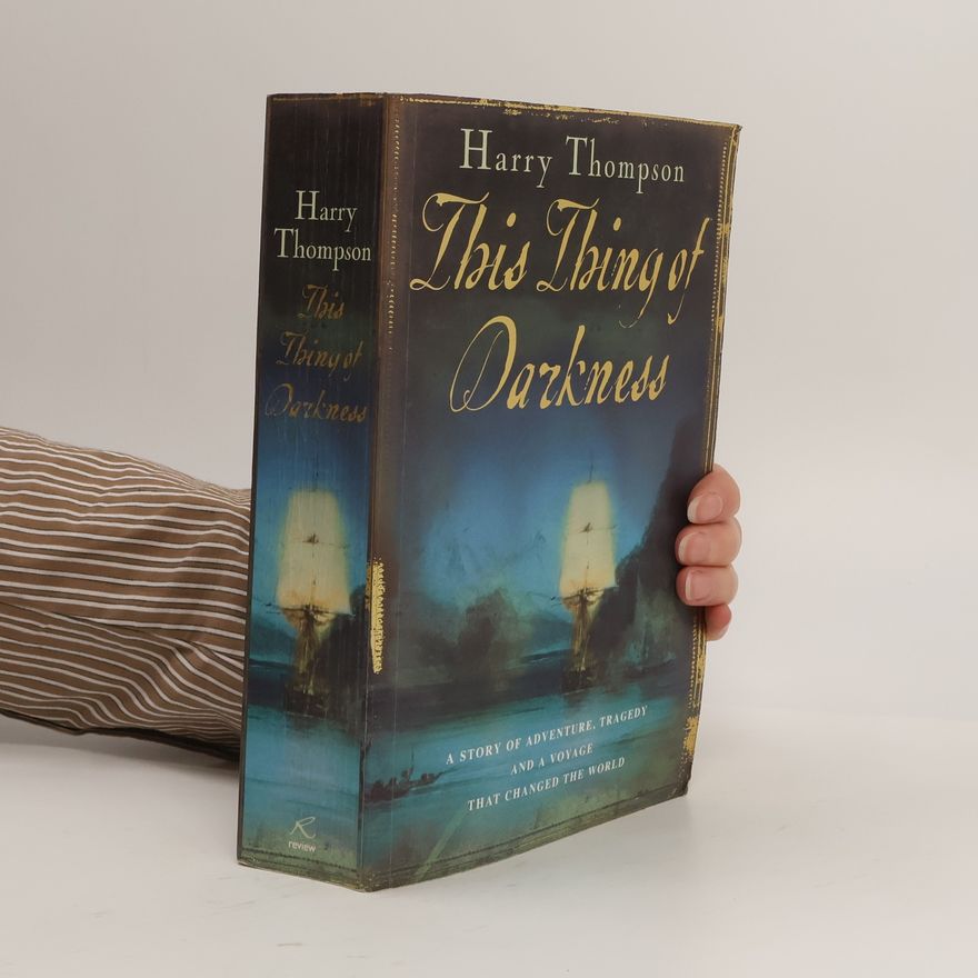 Harry Thompson This Thing of Darkness