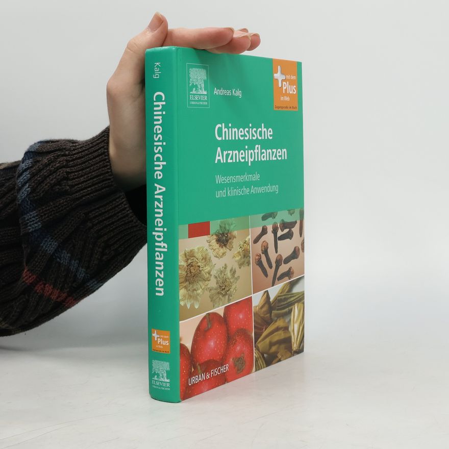 Andreas Kalg Chinesische Arzneipflanzen - Mit dem Plus im Web. Zugangscode im Buch