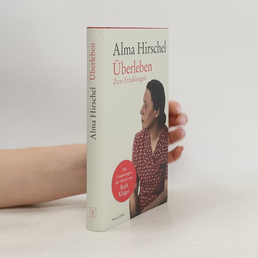 Alma Hirschel Überleben: Zwei Erzählungen