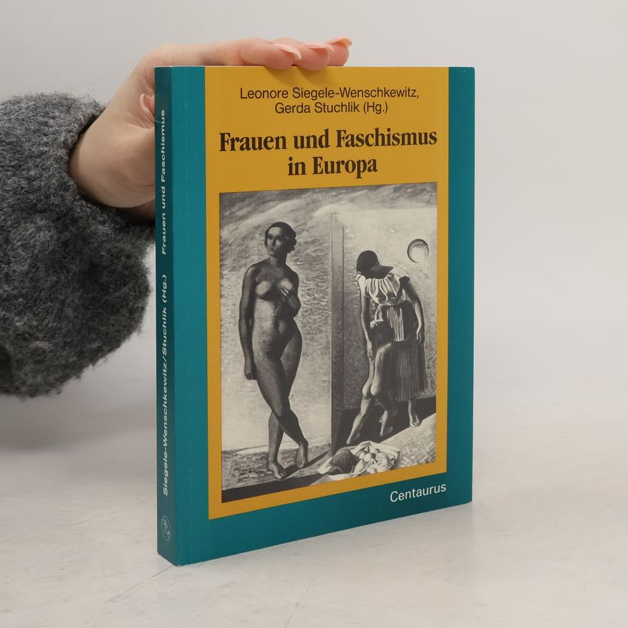 Leonore Siegele-Wenschkewitz Frauen in Geschichte und Gesellschaft: Frauen und Faschismus in Europa