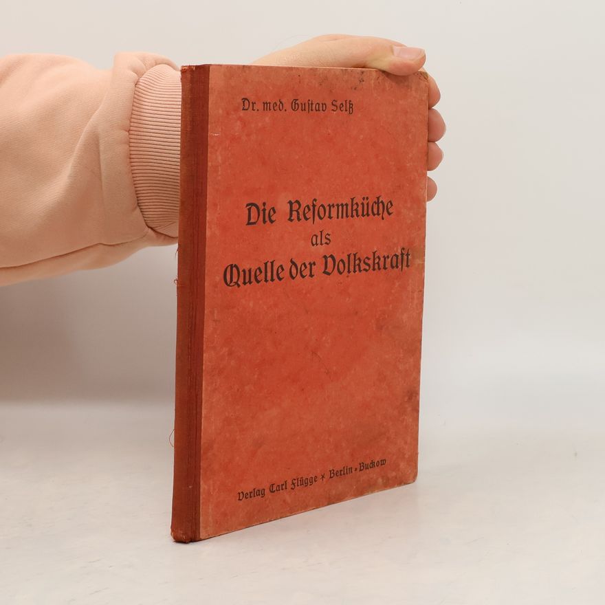 Gustav Selß Die Reformküche als Quelle der Volkskraft