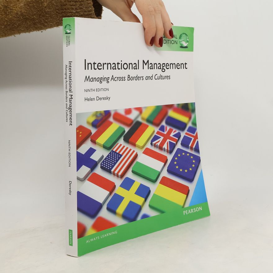 Helen Deresky International Management: Managing Across Borders and Cultures, Text and Cases, Global Edition, Ninth Edition
