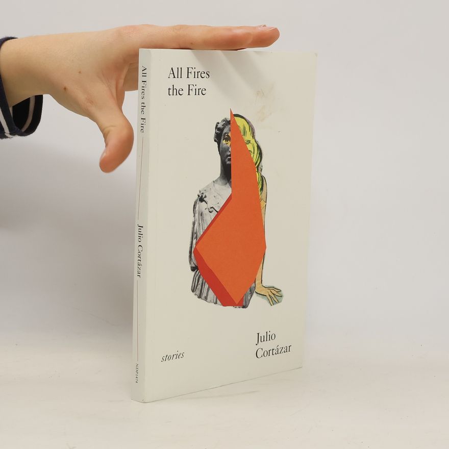 Julio Cortázar All Fires the Fire