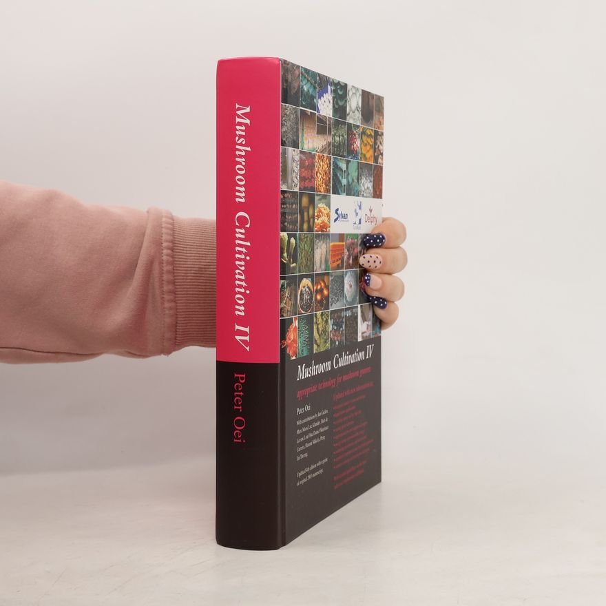 Bart de Leeuw Mushroom Cultivation IV - Appropriate Technologies for Mushroom Growers - Updated 4th Edition with Reprint of Original 2003 Manuscript
