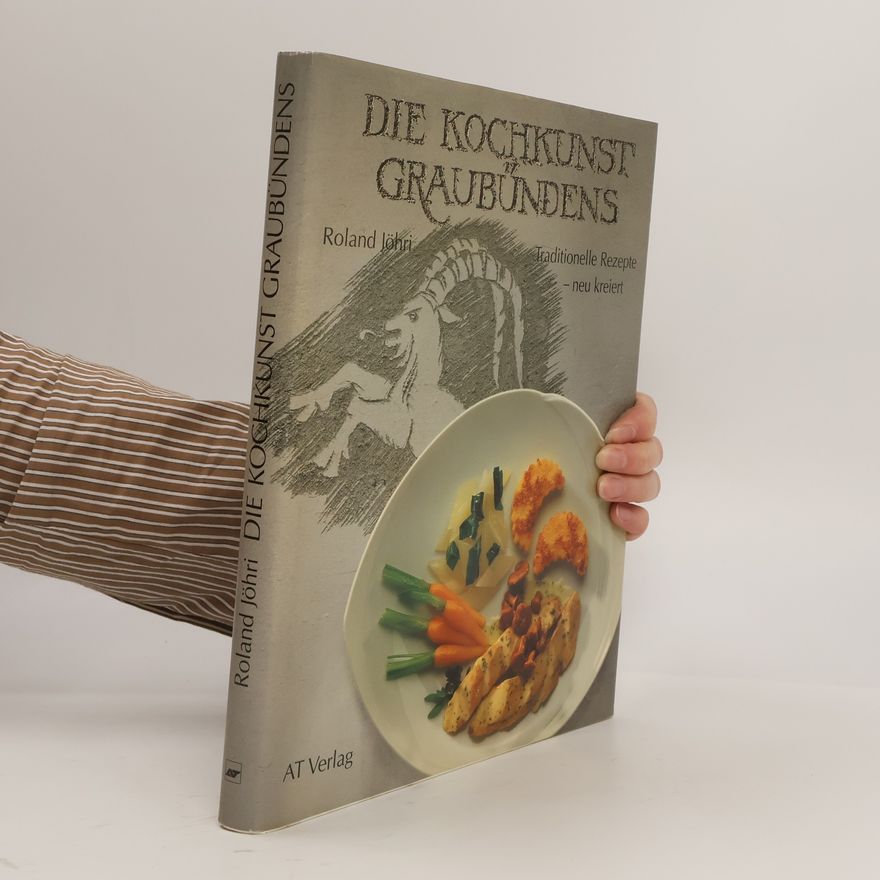 Roland Jöhri Die Kochkunst Graubündens