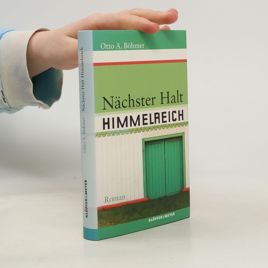 Otto A. Böhmer Nächster Halt Himmelreich