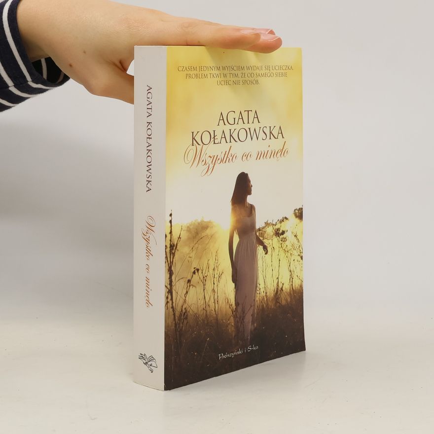 Agata Kołakowska Wszystko co minęło