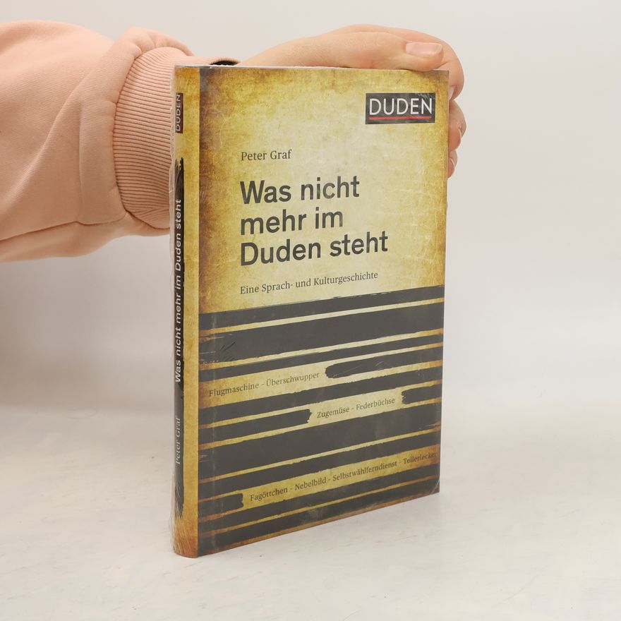 Peter Graf Was nicht mehr im Duden steht