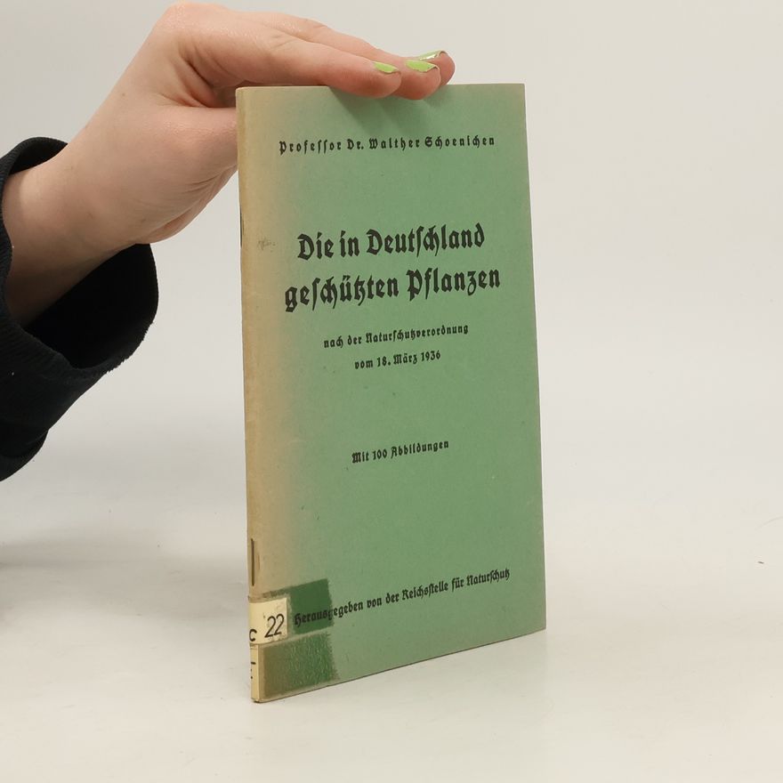Walther Schoenichen Die in Deutschland geschützten Pflanzen
