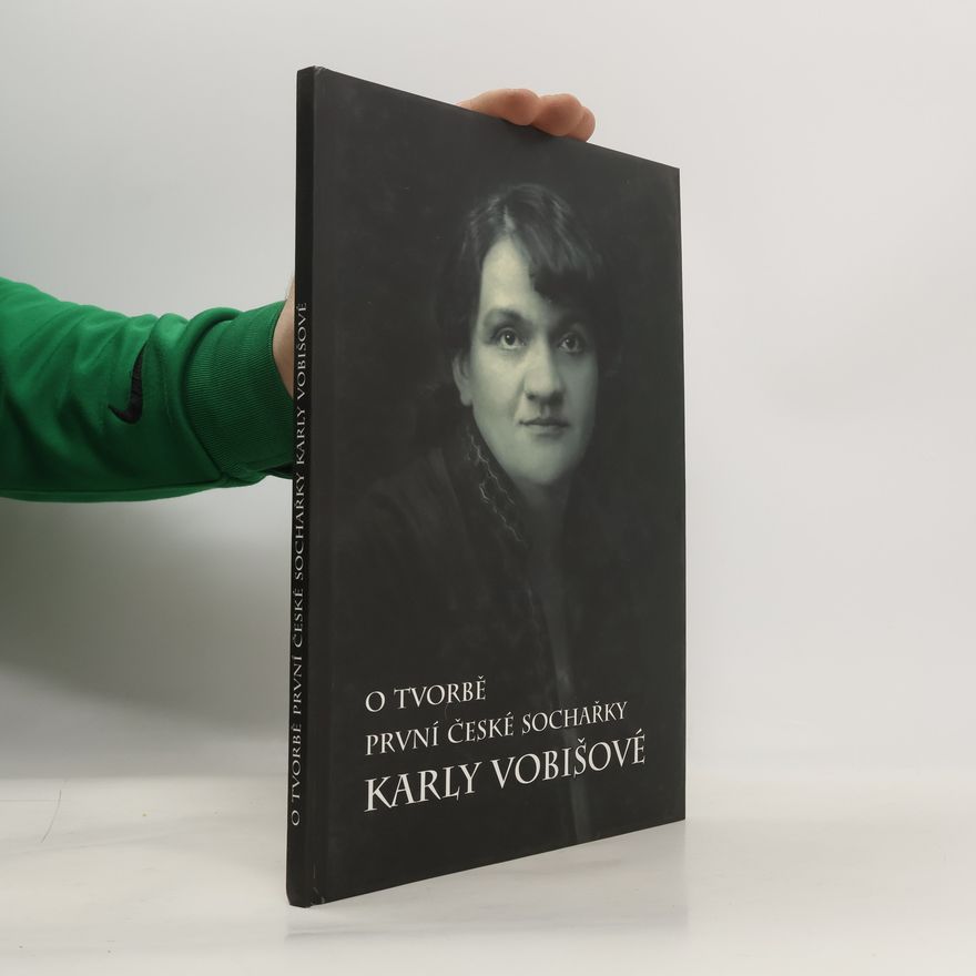 Karel Václav Žák O tvorbě první české sochařky Karly Vobišové