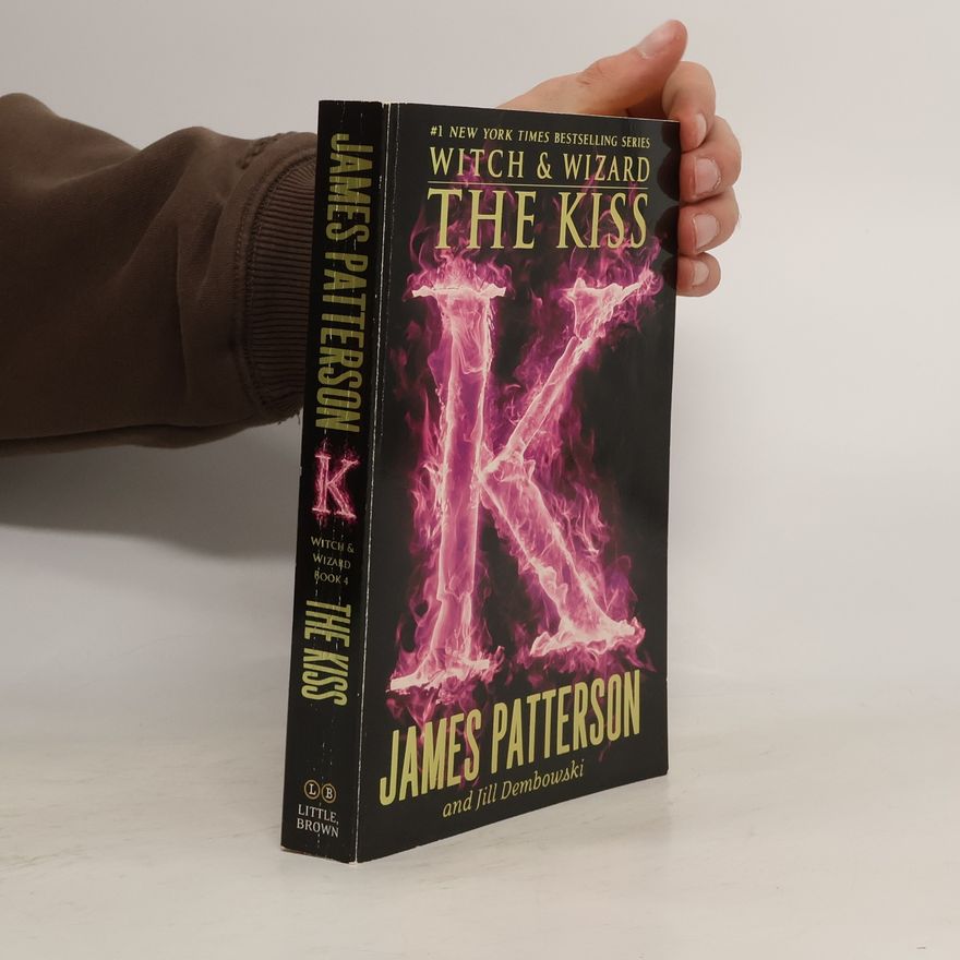 James Patterson Witch & Wizard - 4: The Kiss