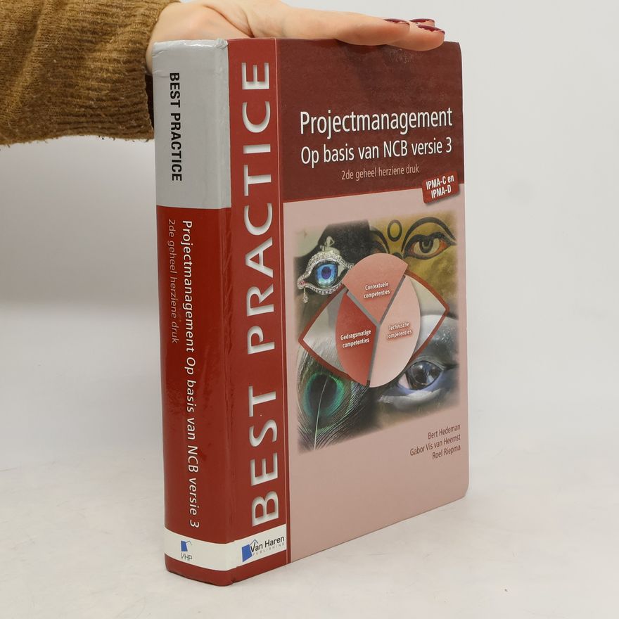 Gabor Vis van Heemst Projectmanagement op basis van NCB versie 3 – IPMA-C en IPMA-D – 2de geheel herziene druk