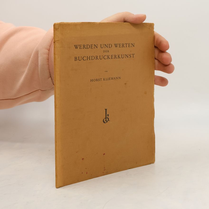 Horst Kliemann Werden und Werten der Buchdruckerkunst