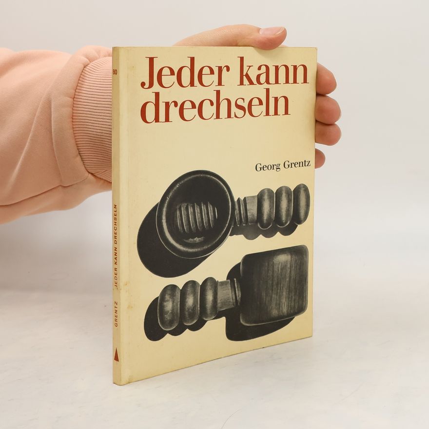 Georg Grentz Jeder kann drechseln