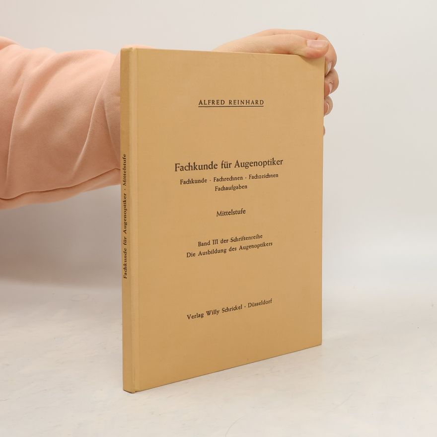 Alfred Reinhard Fachkunde für Augenoptiker. Mittelstufe