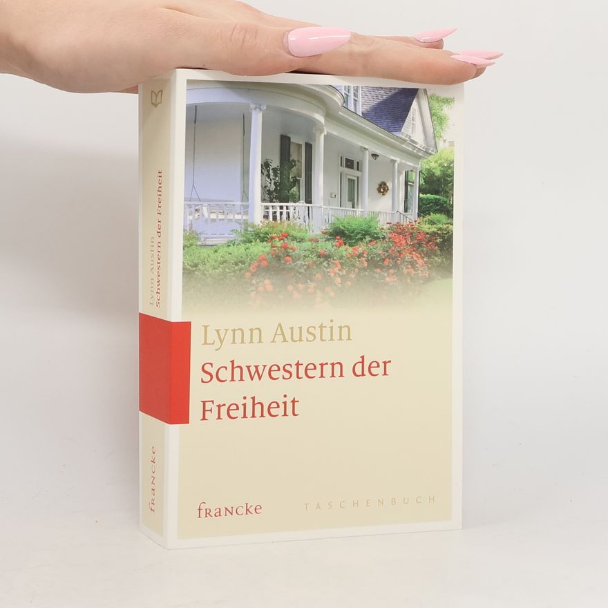 Lynn Austin Schwestern der Freiheit