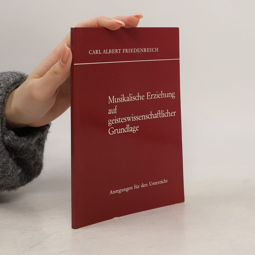 Carl Albert Friedenreich Musikalische Erziehung auf geisteswissenschaftlicher Grundlage
