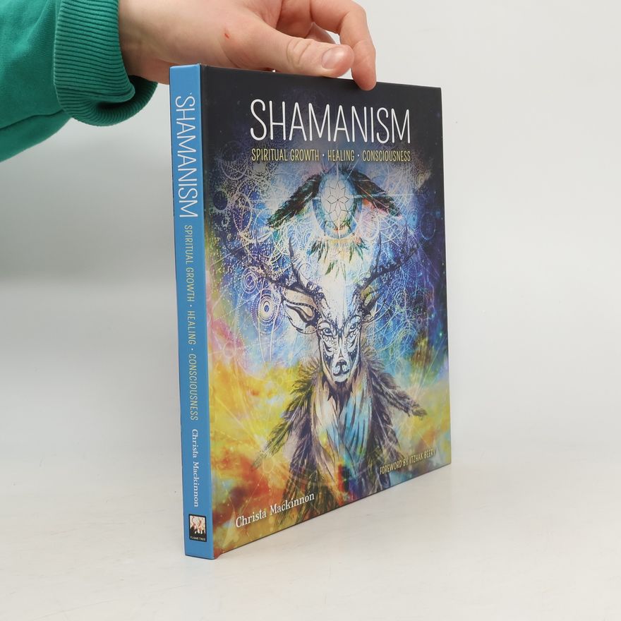 Christa Mackinnon Shamanism: Spiritual Growth, Healing, Consciousness