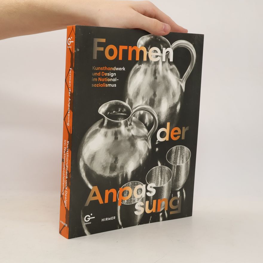 Werner Frank Formen der Anpassung: Kunsthandwerk und Design im Nationalsozialismus