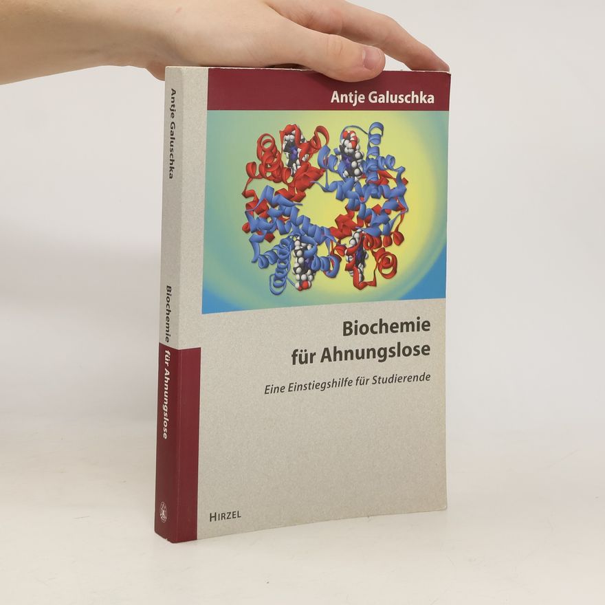 Antje Galuschka Biochemie für Ahnungslose